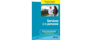 Aide, maintien et services à domicile : Services à la personne : le premier recueil de normes & réglementation