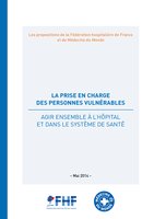 Prise en charge des personnes vulnérables - Agir ensemble à l'hôpital et dans le système de santé - Propositions FHF et MdM - mai2014