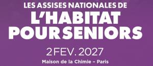 Assises Nationales de l'Habitat pour Séniors 2027