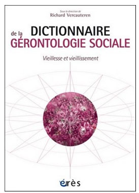 LE DICTIONNAIRE de la Gérontologie Sociale - Vieillesse et vieillissement