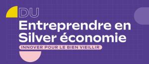 Un Diplôme Universitaire "Entreprendre en Silver Economie" pour former les professionnels du bien vieillir