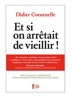 Et si on arrêtait de vieillir !  de Didier Coeurnelle