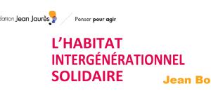 Logement personnes agées : Jean Bouisson  nous livre sa vision de l'habitat Intergénérationnel solidaire