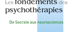 Les fondements des psychothérapies-De Socrate au neurosciences