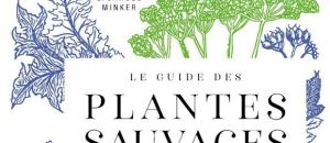 " Le Guide des plantes sauvages", Carole Minker, Tana éditions.