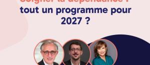 Soigner la dépendance : tout un programme pour 2027 ?