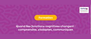 Quand les fonctions cognitives changent