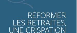 Réforme des retraites : Un livre pour comprendre l'histoire des retraites et réussir leur réforme