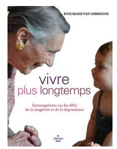 Vivre plus longtemps - par Rose-Marie Van Lerberghe
