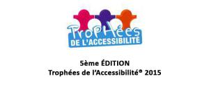 5ème édition des Trophées de l'Accessibilité® 2015