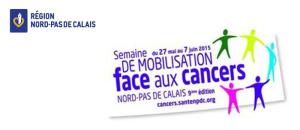 9ème Semaine de mobilisation face aux cancers, du 27 mai au 7 juin 2015, en Région Nord-Pas de Calais