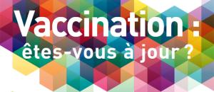 Vaccination : se mettre à jour, un réflexe pour être toujours protégé