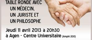 "Fin de vie : la Loi Léonetti est-elle suffisante ?" : une table ronde organisée le jeudi 11 avril 2013, au Centre Universitaire d'Agen, à 20h30.