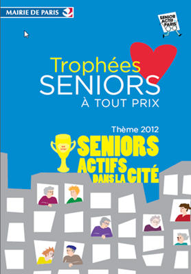 Trophées « Seniors à Tout Prix » 2012 : « Seniors Actifs dans la Cité ».